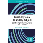 Disability as a Boundary Object: Combining Inclusivity, Value and Therapy