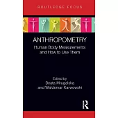 Anthropometry: Human Body Measurements and How to Use Them