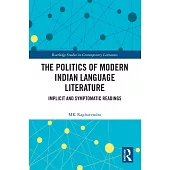 The Politics of Modern Indian Language Literature: Implicit and Symptomatic Readings