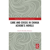Care and Crisis in Chinua Achebe’s Novels