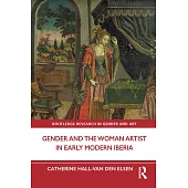 Gender and the Woman Artist in Early Modern Iberia