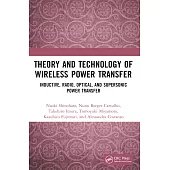 Theory and Technology of Wireless Power Transfer: Inductive, Radio, Optical, and Supersonic Power Transfer