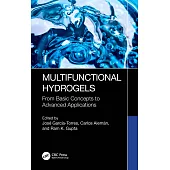 Multifunctional Hydrogels: From Basic Concepts to Advanced Applications