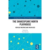 The Shakespeare North Playhouse: Replica Theatres and Their Uses