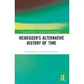 Heidegger’s Alternative History of Time
