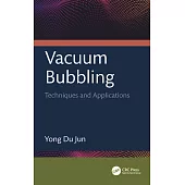 Vacuum Bubbling: Techniques and Applications