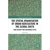 The Spatial Organisation of Urban Agriculture in the Global South: Food Security and Sustainable Cities