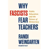 Why Fascists Fear Teachers: Public Education and the Future of Democracy