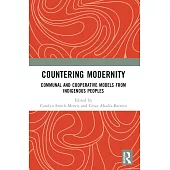 Countering Modernity: Communal and Cooperative Models from Indigenous Peoples