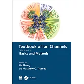 Textbook of Ion Channels Volume I: Fundamental Mechanisms and Methodologies