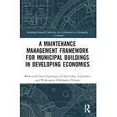 A Maintenance Management Framework for Municipal Buildings in Developing Economies