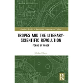 Tropes and the Literary-Scientific Revolution: Forms of Proof