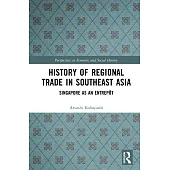 History of Regional Trade in Southeast Asia: Singapore as an Entrepôt