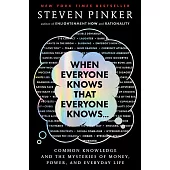 When Everyone Knows That Everyone Knows . . .: Common Knowledge and the Mysteries of Money, Power, and Everyday Life