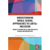 Understanding Whole-School Approaches to LGBTQ+ Inclusion: Theory to Inform Policy and Practice in Schools and Universities