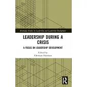 Leadership During a Crisis: A Focus on Leadership Development