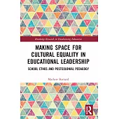 Making Space for Cultural Equality in Educational Leadership: School Ethos and Postcolonial Pedagogy