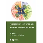 Textbook of Ion Channels Volume III: Regulation, Physiology, and Diseases