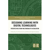Designing Learning with Digital Technologies: Perspectives from Multimodality in Education