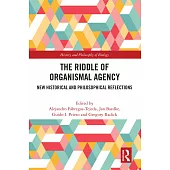 The Riddle of Organismal Agency: New Historical and Philosophical Reflections