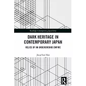 Dark Heritage in Contemporary Japan: Relics of an Underground Empire