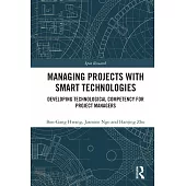 Managing Projects with Smart Technologies: Developing Technological Competency for Project Managers