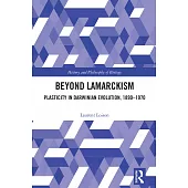 Beyond Lamarckism: Plasticity in Darwinian Evolution, 1890-1970