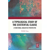 A Typological Study of the Existential Clause: A Functional Linguistics Perspective