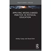 Applying Models-Based Practice in Physical Education