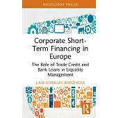 Corporate Short-Term Financing in Europe: The Role of Trade Credit and Bank Loans in Liquidity Management