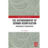 The Historiography of German Reunification: Endeavours of Construction