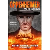 Oppenheimer and the Atomic Bomb: Young Readers Edition of American Prometheus: The Triumph and Tragedy of J. Robert Oppenheimer
