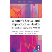 Women’s Sexual and Reproductive Health: Recognition, Equity, and Aanhpi