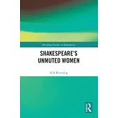 Shakespeare’s Unmuted Women