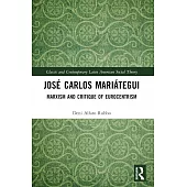 José Carlos Mariátegui: Marxism and Critique of Eurocentrism