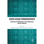 South Asian Pornographies: Vernacular Formations of the Permissible and the Obscene