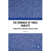 The Romance of Three Hamlets: Shakespeare Through a Chinese Prism