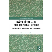 Nyāya Sūtra - On Philosophical Method: Sanskrit Text, Translation, and Commentary