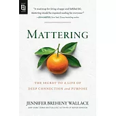 Mattering: The Secret to a Life of Deep Connection and Purpose