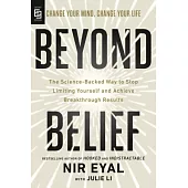 Beyond Belief: The Science-Backed Way to Stop Limiting Yourself and Achieve Breakthrough Results