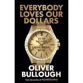 Everybody Loves Our Dollars: How Money Laundering Won