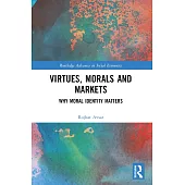 Virtues, Morals and Markets: Why Moral Identity Matters