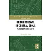 Urban Renewal in Central Seoul: Planning Paradigm Shifts