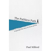 The Pathless Path: Imagining a New Story For Work & Life