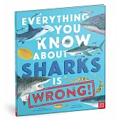 Everything You Know About Sharks is Wrong!