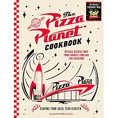 Pizza Planet Cookbook: Official Recipes from Your Favorite Food and Fun Spaceport