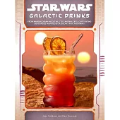 Star Wars: Galactic Drinks: From Mandalorian Mocktails to Cantina Cafs, Captivating Beverages Inspired by a Galaxy Far, Far Away!