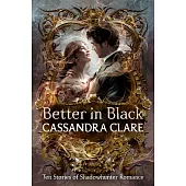 Better in Black: Ten Stories of Shadowhunter Romance