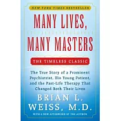 Many Lives, Many Masters: The True Story of a Prominent Psychiatrist, His Young Patient, and the Past-Life Therapy That Changed Both Their Lives