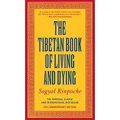The Tibetan Book of Living and Dying: The Spiritual Classic & International Bestseller: 20th Anniversary Edition